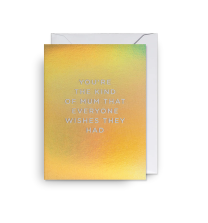 The Kind of Mum Everyone Wishes They Had Mini Mother’s Day Card：5337